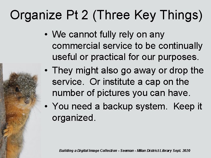 Organize Pt 2 (Three Key Things) • We cannot fully rely on any commercial