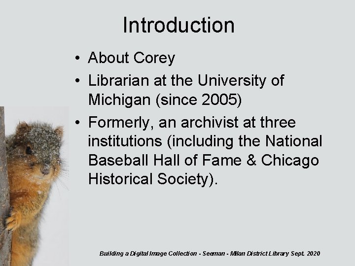 Introduction • About Corey • Librarian at the University of Michigan (since 2005) •