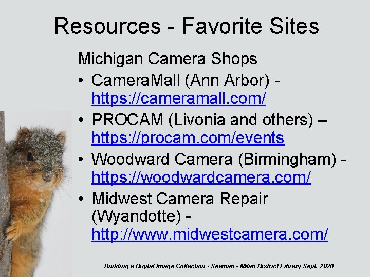 Resources - Favorite Sites Michigan Camera Shops • Camera. Mall (Ann Arbor) https: //cameramall.