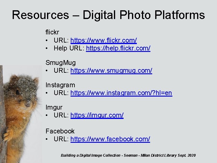 Resources – Digital Photo Platforms flickr • URL: https: //www. flickr. com/ • Help