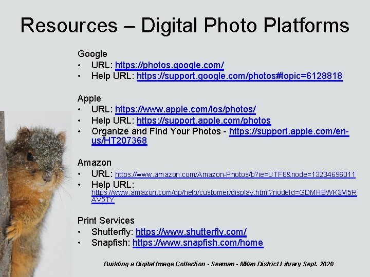 Resources – Digital Photo Platforms Google • URL: https: //photos. google. com/ • Help