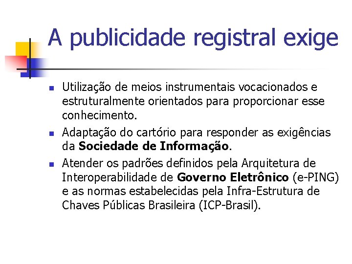 A publicidade registral exige n n n Utilização de meios instrumentais vocacionados e estruturalmente