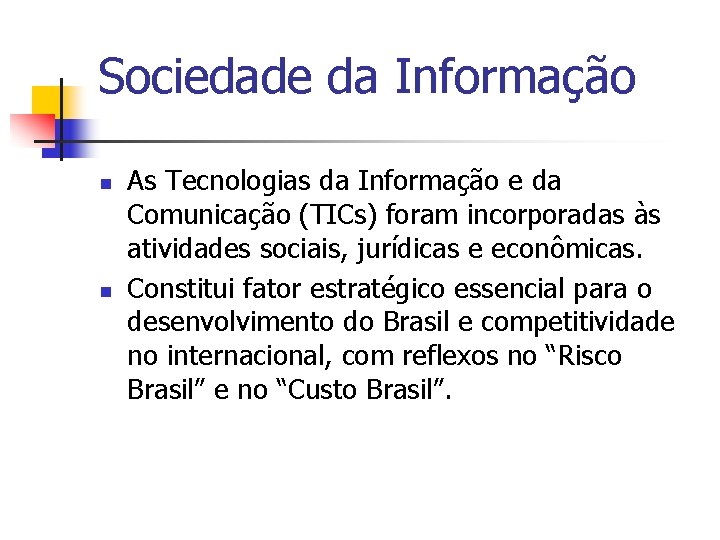 Sociedade da Informação n n As Tecnologias da Informação e da Comunicação (TICs) foram