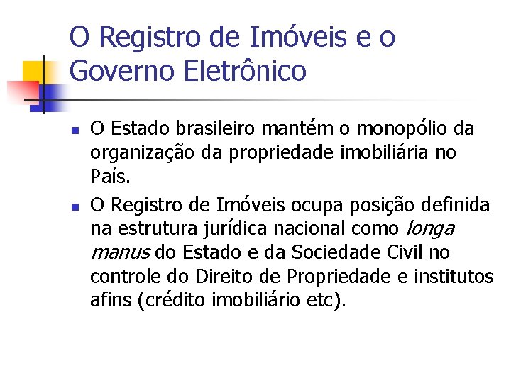 O Registro de Imóveis e o Governo Eletrônico n n O Estado brasileiro mantém