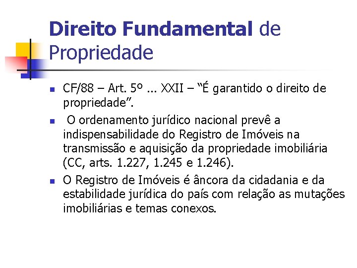 Direito Fundamental de Propriedade n n n CF/88 – Art. 5º. . . XXII