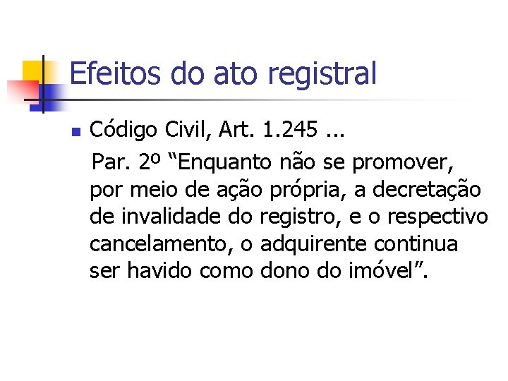 Efeitos do ato registral n Código Civil, Art. 1. 245. . . Par. 2º