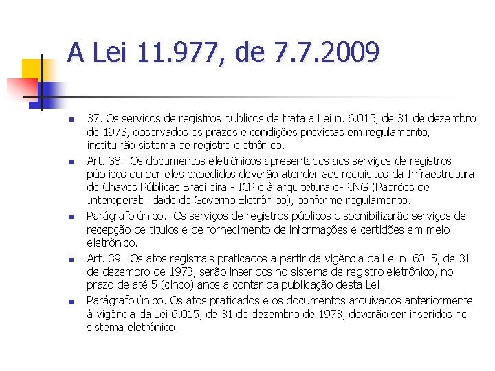 A Lei 11. 977, de 7. 7. 2009 n n n 37. Os serviços