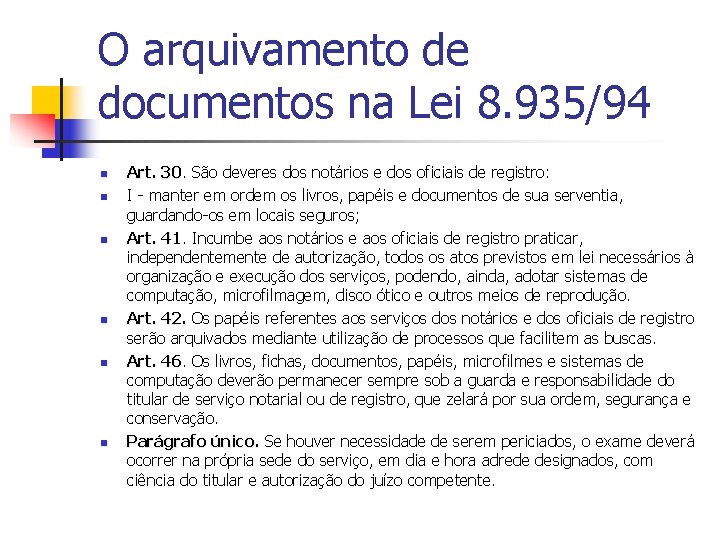 O arquivamento de documentos na Lei 8. 935/94 n n n Art. 30 São