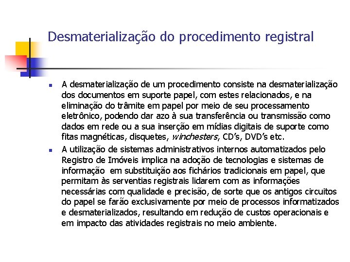 Desmaterialização do procedimento registral n n A desmaterialização de um procedimento consiste na desmaterialização