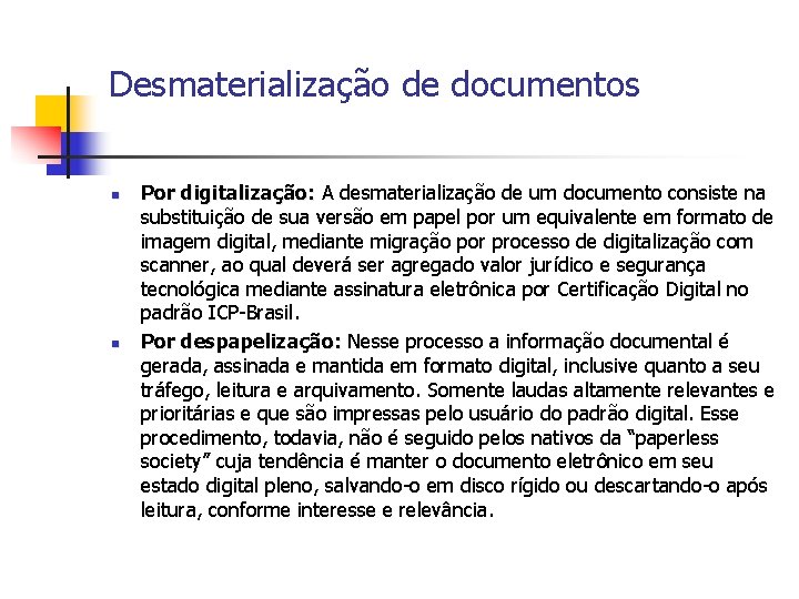 Desmaterialização de documentos n n Por digitalização: A desmaterialização de um documento consiste na