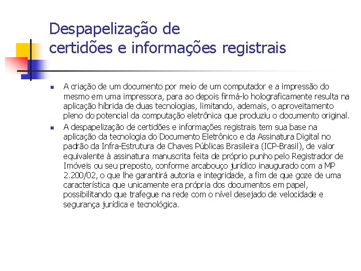 Despapelização de certidões e informações registrais n n A criação de um documento por