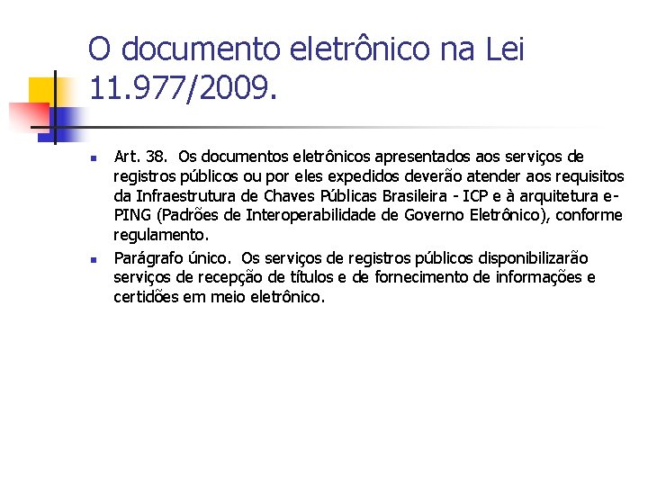 O documento eletrônico na Lei 11. 977/2009. n n Art. 38. Os documentos eletrônicos