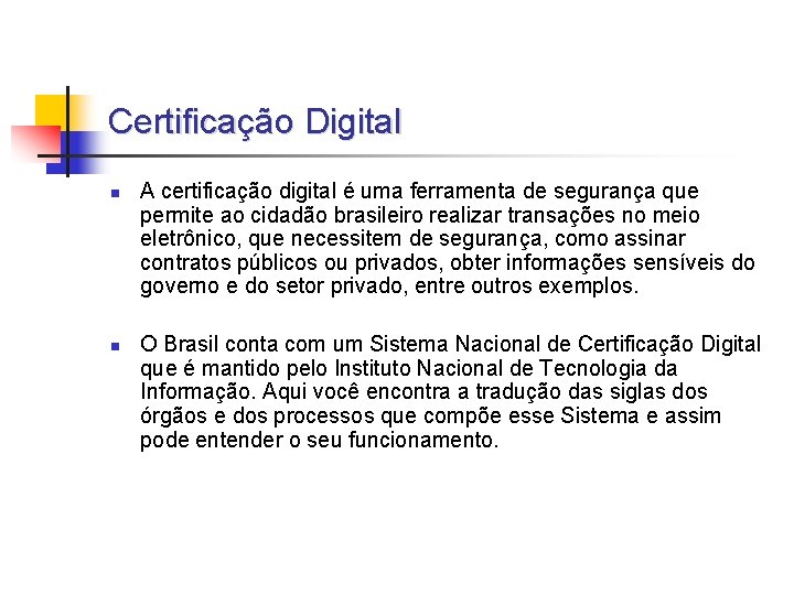 Certificação Digital n n A certificação digital é uma ferramenta de segurança que permite
