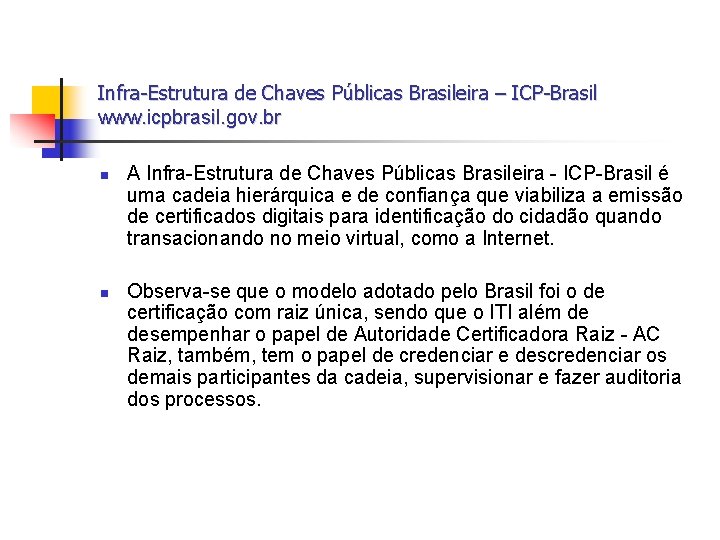 Infra-Estrutura de Chaves Públicas Brasileira – ICP-Brasil www. icpbrasil. gov. br n n A