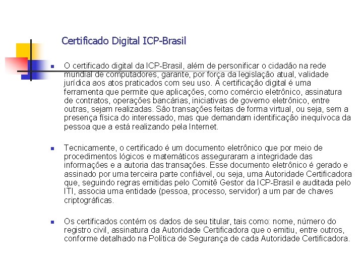 Certificado Digital ICP-Brasil n n n O certificado digital da ICP-Brasil, além de personificar