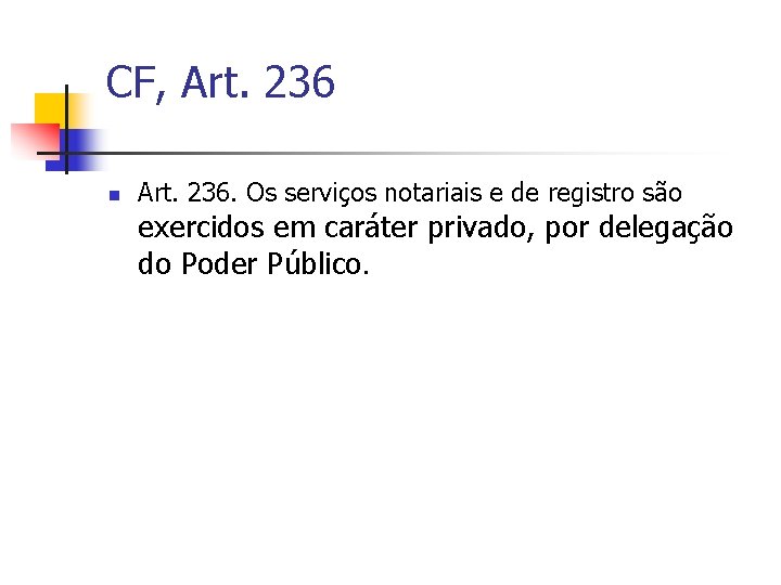 CF, Art. 236 n Art. 236. Os serviços notariais e de registro são exercidos