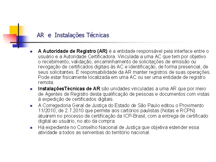 AR e Instalações Técnicas n n A Autoridade de Registro (AR) é a entidade