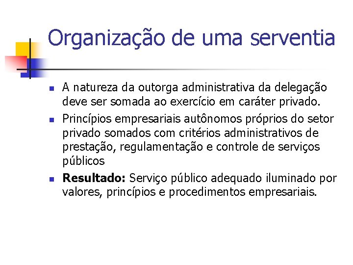 Organização de uma serventia n n n A natureza da outorga administrativa da delegação