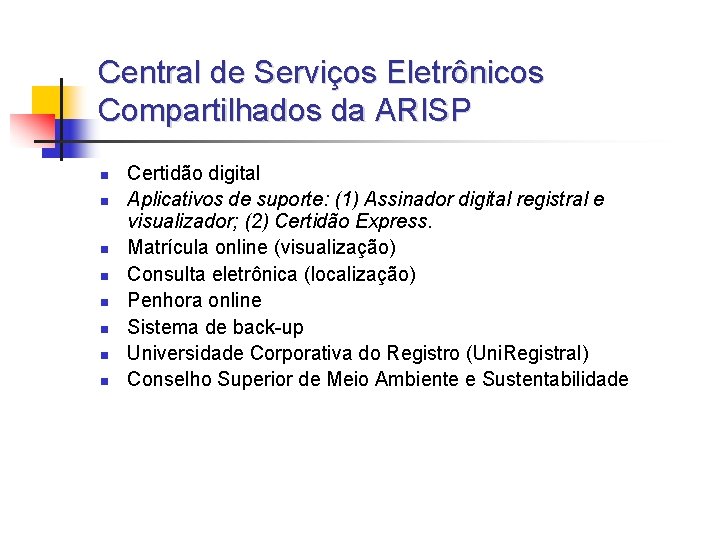 Central de Serviços Eletrônicos Compartilhados da ARISP n n n n Certidão digital Aplicativos