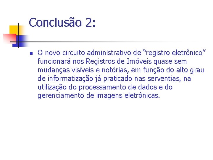Conclusão 2: n O novo circuito administrativo de “registro eletrônico” funcionará nos Registros de