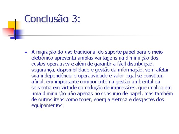 Conclusão 3: n A migração do uso tradicional do suporte papel para o meio