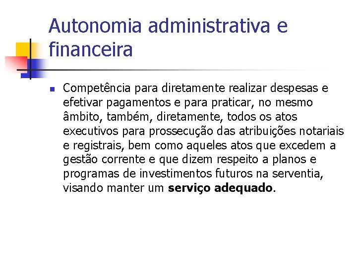 Autonomia administrativa e financeira n Competência para diretamente realizar despesas e efetivar pagamentos e