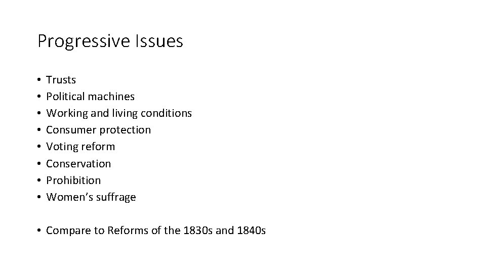 Progressive Issues • • Trusts Political machines Working and living conditions Consumer protection Voting
