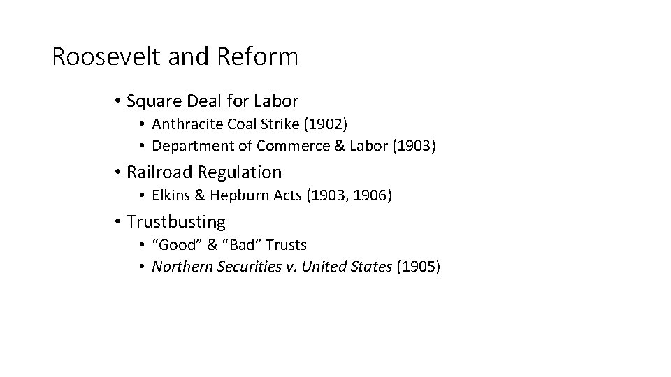 Roosevelt and Reform • Square Deal for Labor • Anthracite Coal Strike (1902) •