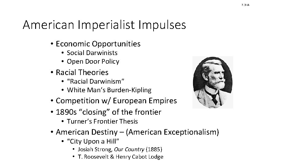 7. 3 -IA American Imperialist Impulses • Economic Opportunities • Social Darwinists • Open