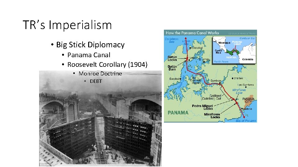 TR’s Imperialism • Big Stick Diplomacy • Panama Canal • Roosevelt Corollary (1904) •
