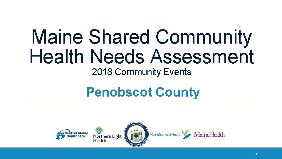 Maine Shared Community Health Needs Assessment 2018 Community Events Penobscot County 1 