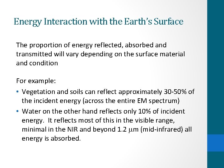 Energy Interaction with the Earth’s Surface The proportion of energy reflected, absorbed and transmitted