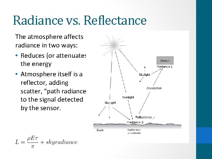 Radiance vs. Reflectance The atmosphere affects radiance in two ways: • Reduces (or attenuates)