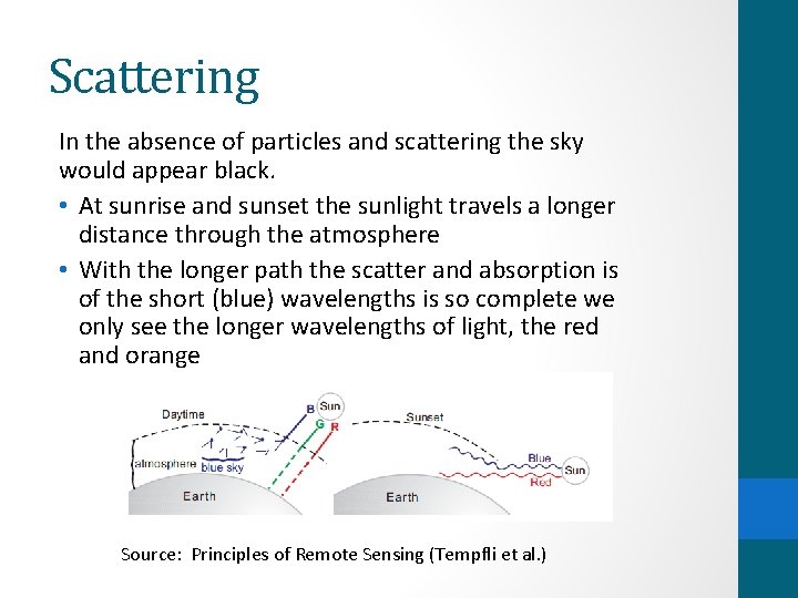 Scattering In the absence of particles and scattering the sky would appear black. •