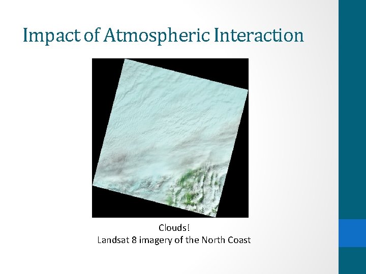 Impact of Atmospheric Interaction Clouds! Landsat 8 imagery of the North Coast 