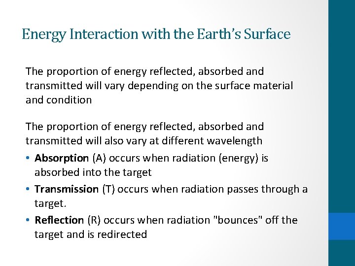 Energy Interaction with the Earth’s Surface The proportion of energy reflected, absorbed and transmitted