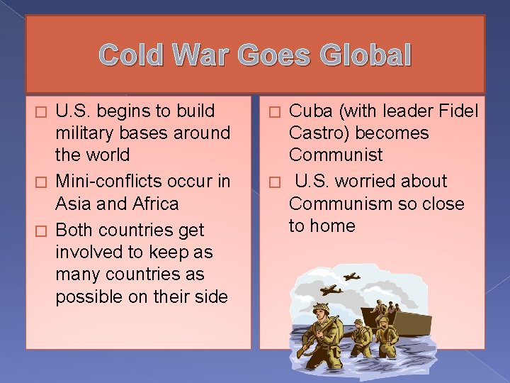 Cold War Goes Global U. S. begins to build military bases around the world