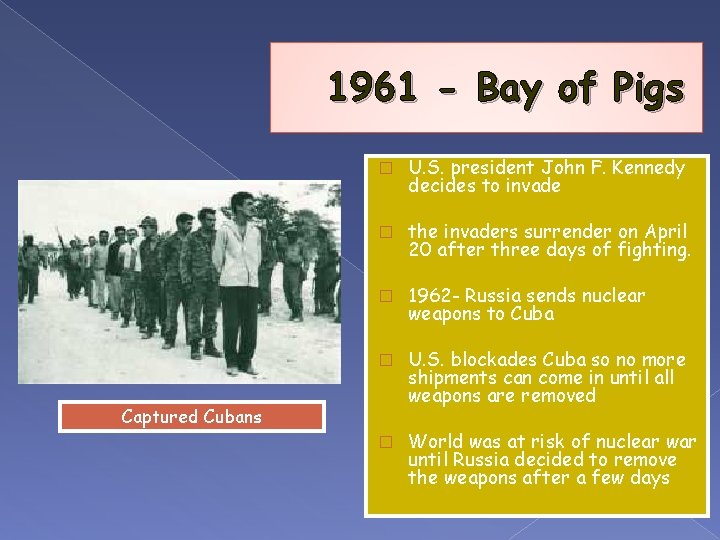 1961 - Bay of Pigs � U. S. president John F. Kennedy decides to