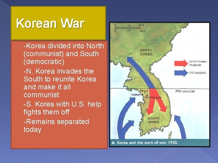 Korean War -Korea divided into North (communist) and South (democratic) � -N. Korea invades