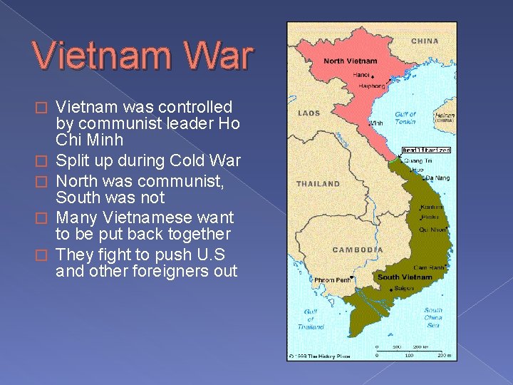 Vietnam War � � � Vietnam was controlled by communist leader Ho Chi Minh