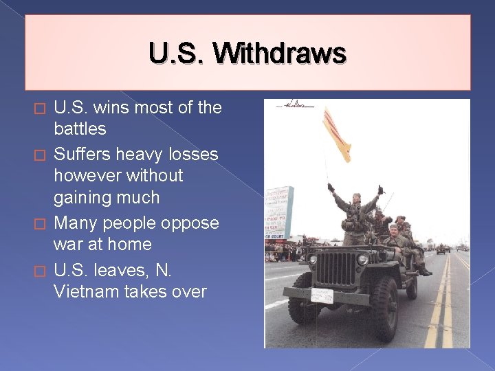 U. S. Withdraws U. S. wins most of the battles � Suffers heavy losses