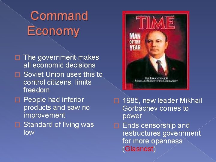 Command Economy The government makes all economic decisions � Soviet Union uses this to