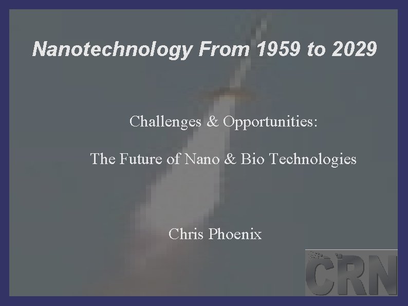 Nanotechnology From 1959 to 2029 Challenges & Opportunities: The Future of Nano & Bio