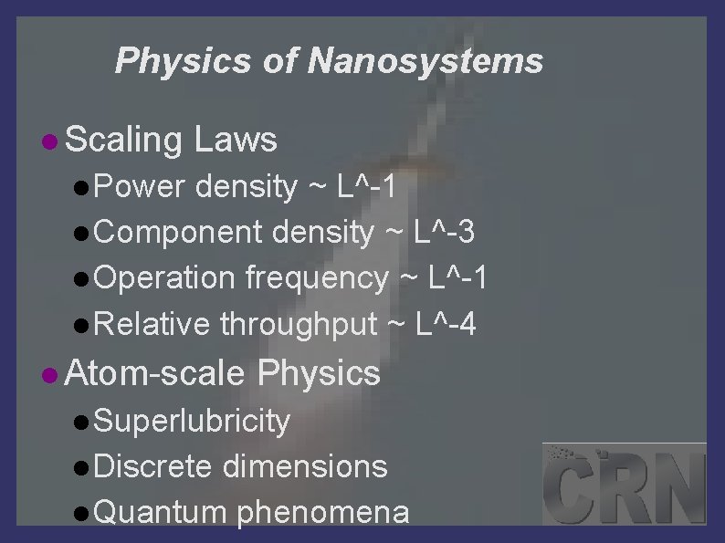 Physics of Nanosystems Scaling Laws Power density ~ L^-1 Component density ~ L^-3 Operation