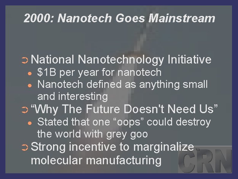 2000: Nanotech Goes Mainstream ➲ National ● ● $1 B per year for nanotech