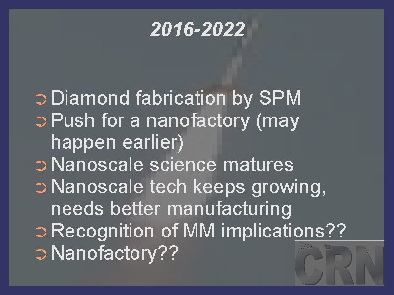 2016 -2022 ➲ Diamond fabrication by SPM ➲ Push for a nanofactory (may happen