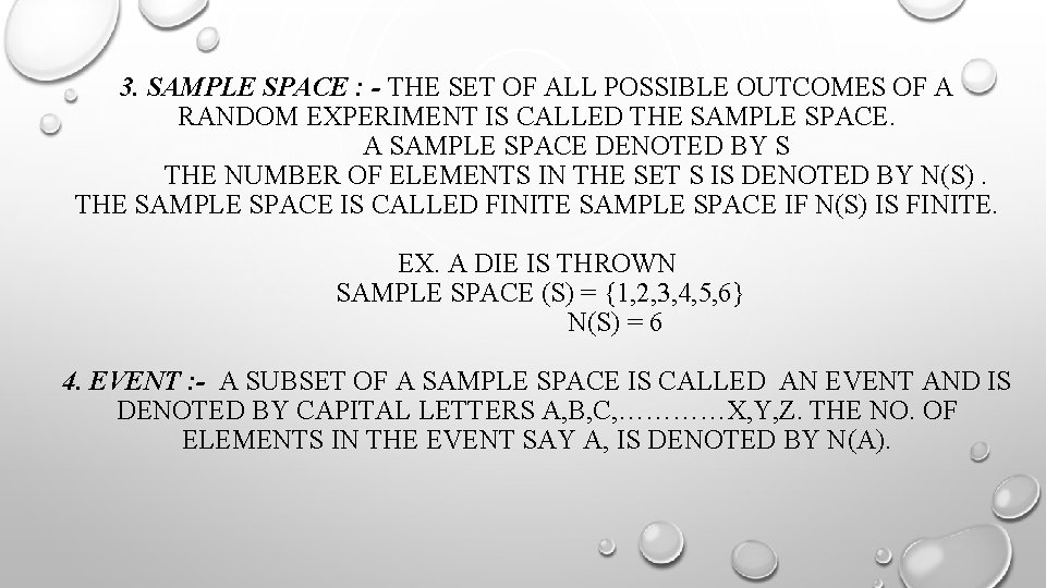 3. SAMPLE SPACE : - THE SET OF ALL POSSIBLE OUTCOMES OF A RANDOM