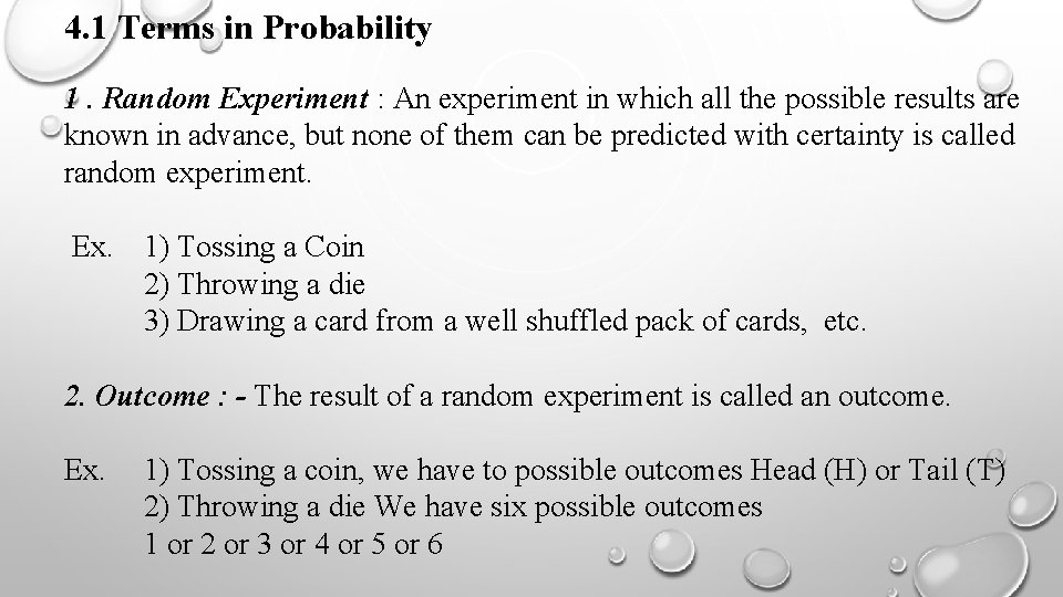 4. 1 Terms in Probability 1. Random Experiment : An experiment in which all