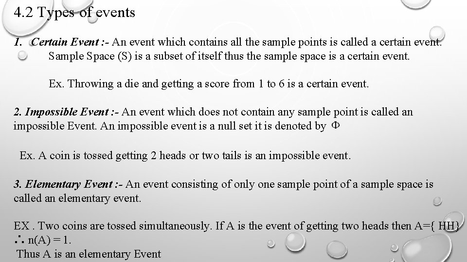 4. 2 Types of events 1. Certain Event : - An event which contains
