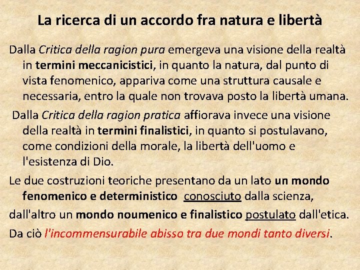 La ricerca di un accordo fra natura e libertà Dalla Critica della ragion pura